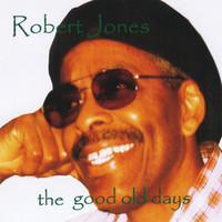 Robert Jones - The Good Old Days