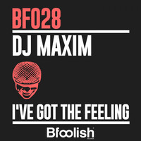 DJ Maxim - I've Got the Feeling