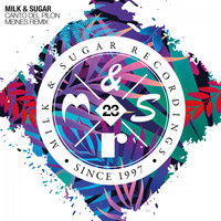Milk & Sugar - Canto del Pilón (Meines Remix)