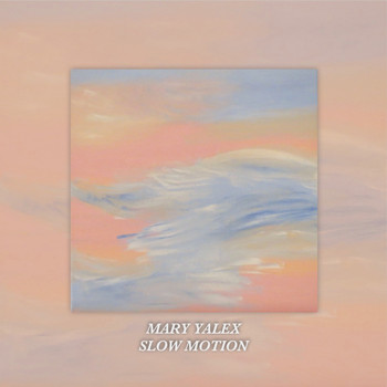Mary Yalex - Slow Motion