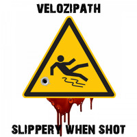 Velozipath - Slippery When Shot