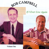 Bob Campbell - If I Ever Live Again