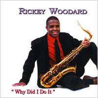Rickey Woodard - Why Did I Do It