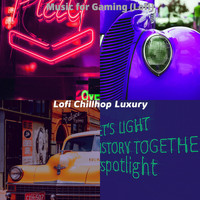 Lofi Chillhop Luxury - Music for Gaming (Lofi)