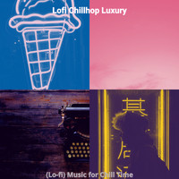 Lofi Chillhop Luxury - (Lo-fi) Music for Chill Time