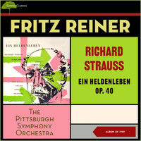 Pittsburgh Symphony Orchestra, Fritz Reiner - Richard Strauss: Ein Heldenleben, Op. 40 (Album of 1949)