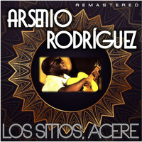 Arsenio Rodríguez - Los Sitios, Acere (Remastered)