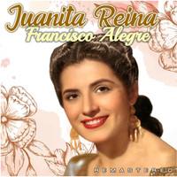 Juanita Reina - Francisco Alegre (Remastered)