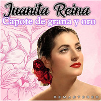 Juanita Reina - Capote de Grana y Oro (Remastered)