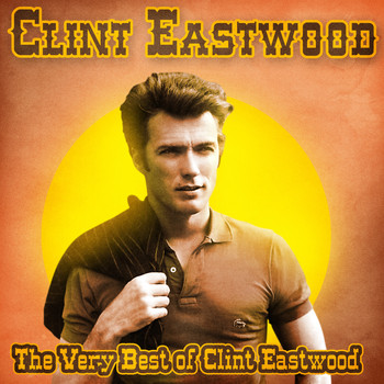Clint Eastwood - The Very Best of Clint Eastwood (Remastered)
