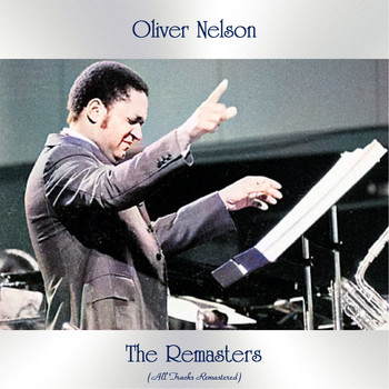 Oliver Nelson - The Remasters (All Tracks Remastered)