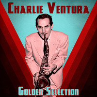Charlie Ventura - Golden Selection (Remastered)