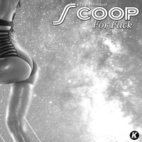 Scoop - For Fuck (K21 Extended [Explicit])