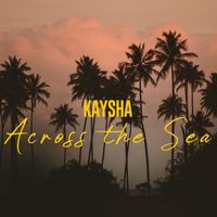 Kaysha - Across the Sea