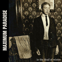 MAXIMUM PARADISE - In the Dead of Winter