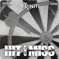 Triniti - Hit & Miss (Explicit)