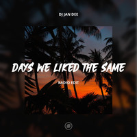 DJ Jan Dee - Days We Liked the Same (Radio Edit)