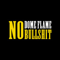 Dome Flame - No Bullshit (Explicit)