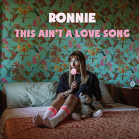 Ronnie - This Ain't a Love Song (Explicit)