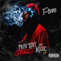 T-Bird - Pain Love and Struggle Music - EP (Explicit)