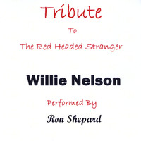 Ron Shepard - Tribute To the Red Headed Stranger Willie Nelson
