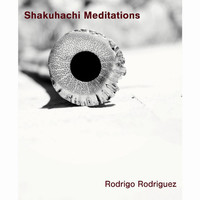 Rodrigo Rodriguez - Shakuhachi Meditations