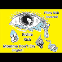 Richie Rich - Momma Don't Cry
