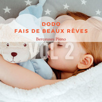 Berceuses Piano - Dodo - Fais de beaux rêves, Vol. 2