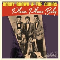 Bobby Brown & The Curios - Please Please Baby