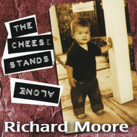 Richard Moore - The Cheese Stands Alone