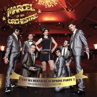 Marcel et son orchestre - C'est ma dernière surprise party !! (Live à Lille, 2012 [Explicit])