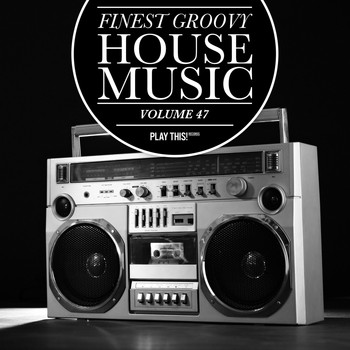 Various Artists - Finest Groovy House Music, Vol. 47 (Explicit)