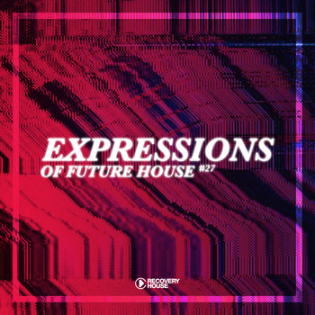 Various Artists - Expressions of Future House, Vol. 27 (Explicit)