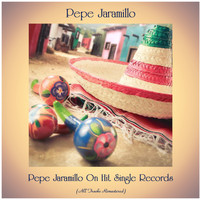 Pepe Jaramillo With His Latin American Rhythm - Pepe Jaramillo on Hit Single Records (All Tracks Remastered)