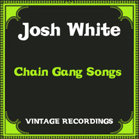 Josh White - Chain Gang Songs (Hq Remastered)