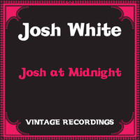 Josh White - Josh at Midnight (Hq Remastered)