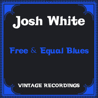 Josh White - Free & Equal Blues (Hq Remastered)