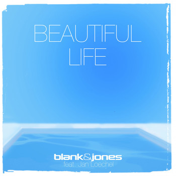 Blank & Jones feat. Jan Loechel - Beautiful Life