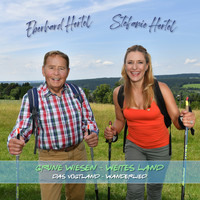 Stefanie Hertel & Eberhard Hertel - Grüne Wiesen - Weites Land - Das Vogtland-Wanderlied