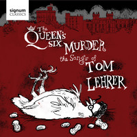 The Queen's Six - The Queen's Six Murder the Songs of Tom Lehrer