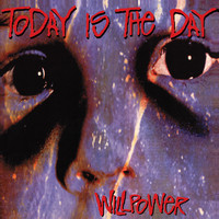 Today Is The Day - Willpower (Explicit)