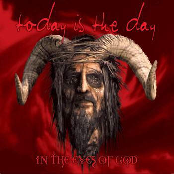 Today Is The Day - In the Eyes of God (Explicit)