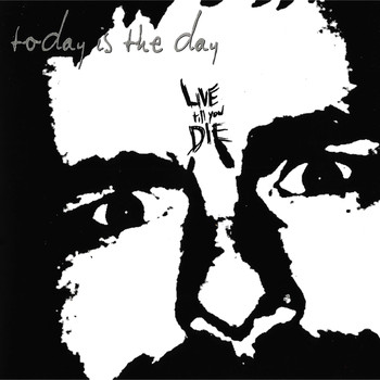 Today Is The Day - Live Till You Die (Explicit)