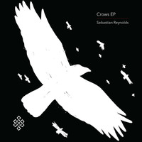 Sebastian Reynolds - Crows EP
