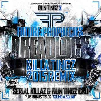 Future Prophecies, Serial Killaz, Run Tingz Cru - Dreadlock - Killa Tingz 2015 Remix