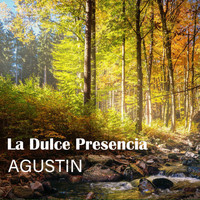 Agustin - LA DULCE PRESENCIA