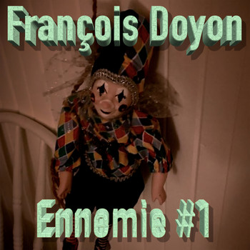 François Doyon - Ennemie #1