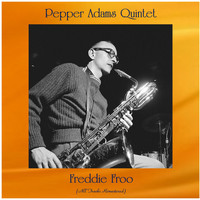 Pepper Adams Quintet - Freddie Froo (All Tracks Remastered)