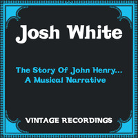 Josh White - The Story of John Henry...A Musical Narrative (Hq Remastered)