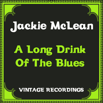 Jackie McLean - A Long Drink of the Blues (Hq Remastered)